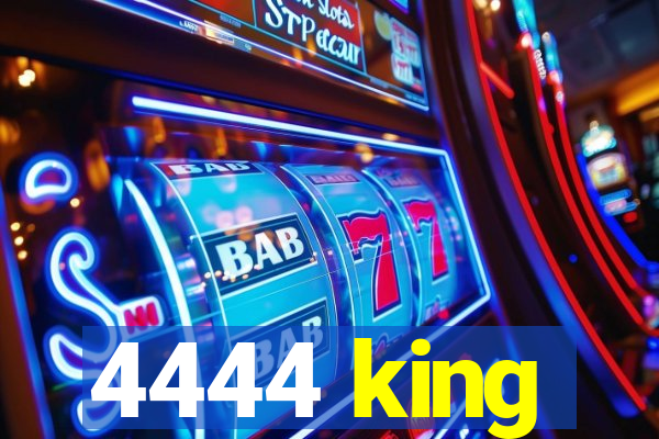 4444 king